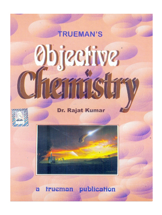 Trueman's Objective Chemistry for Medical / Engg. Entrance Examinations 